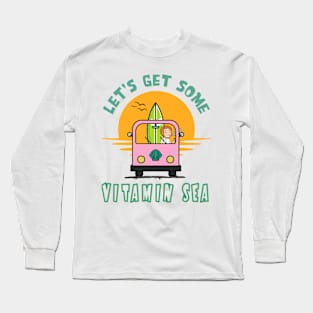 Let's get some Vitamin Sea Long Sleeve T-Shirt